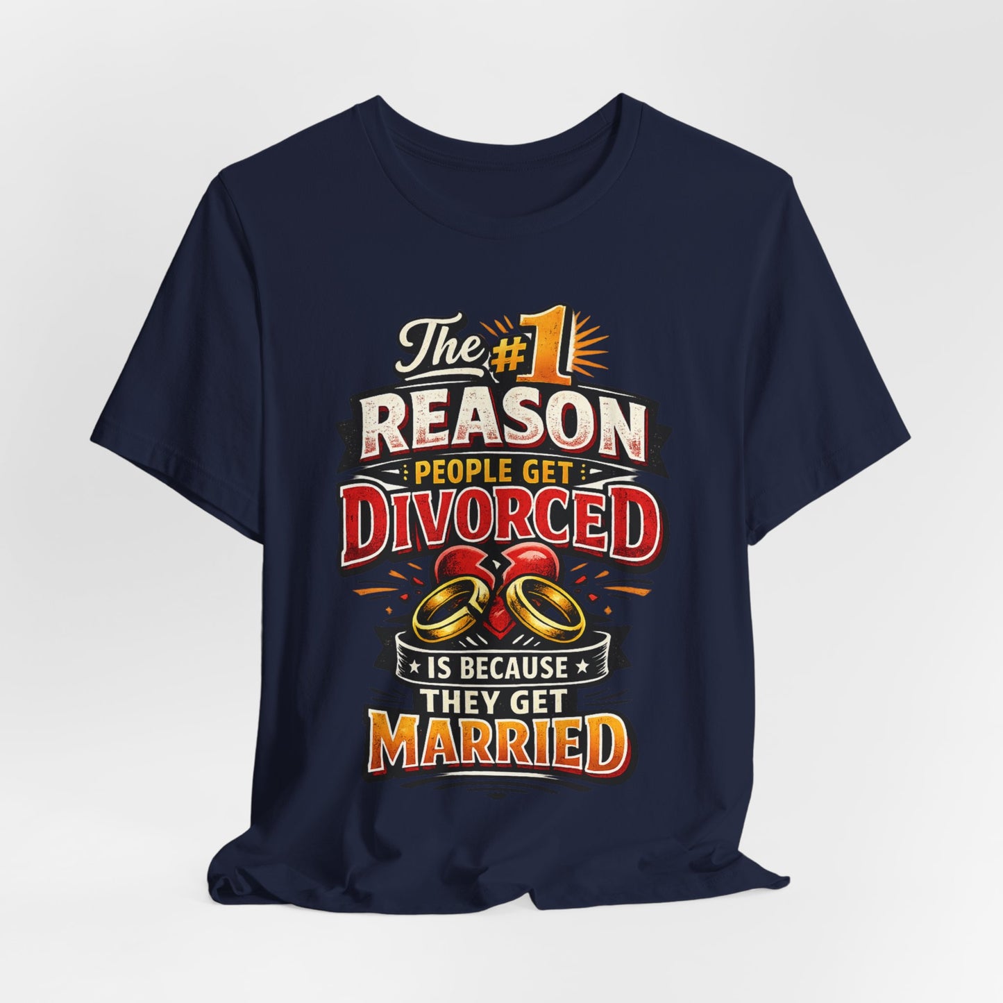 The #1 Reason People Get Divorced funny shirt