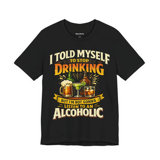I Told Myself to Stop Drinking Funny Shirt