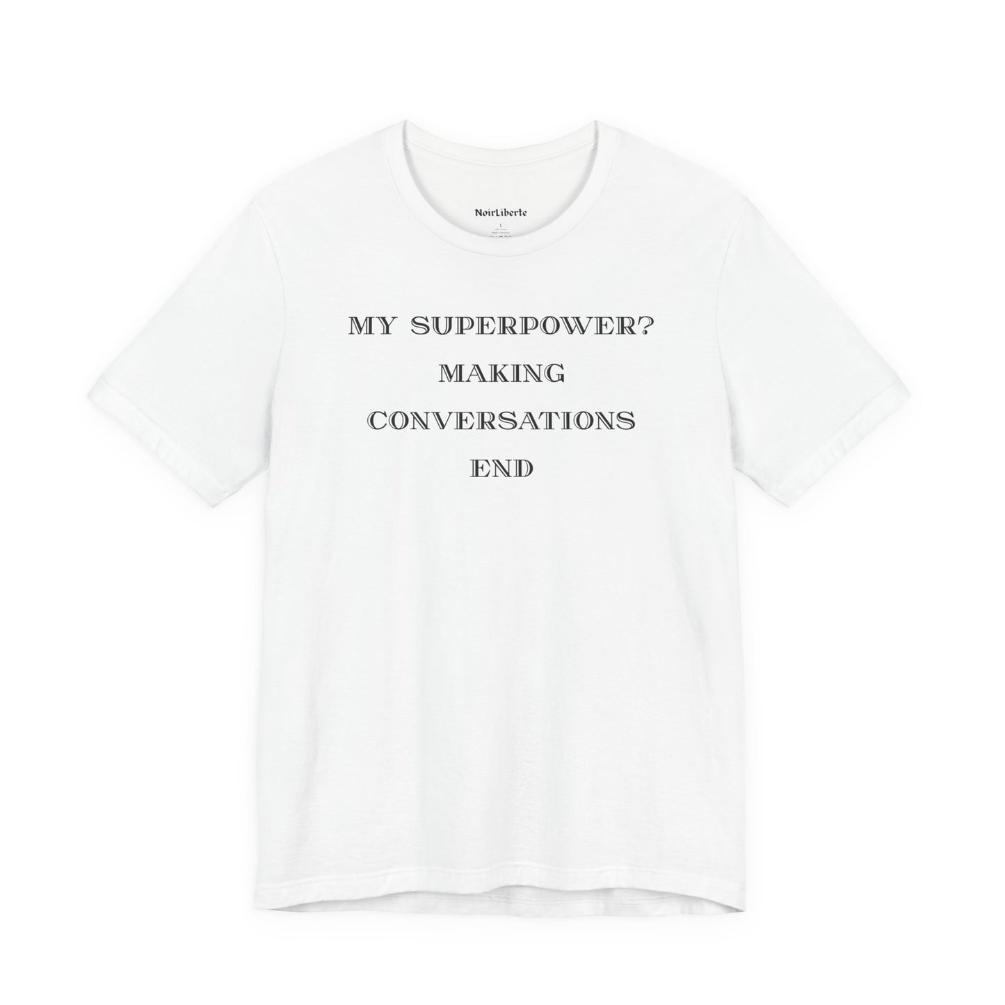 My Superpower? Making Conversations End