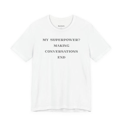 Funny shirt with a graphic phrase about introverts making conversations end, White