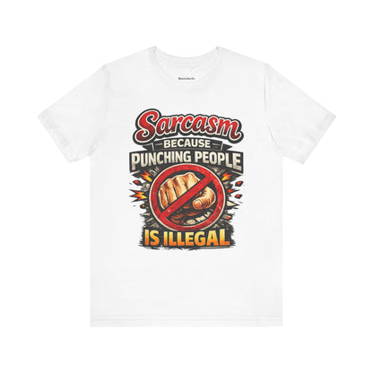 Sarcasm because punching people is illegal