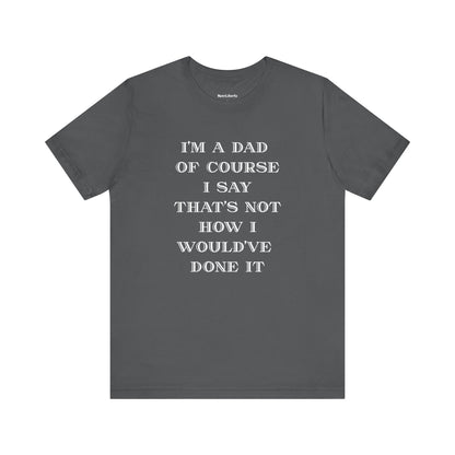 Funny shirt with a graphic phrase about dads having an opinion on everything, Grey