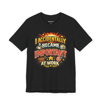 Funny shirt with a graphic phrase about people that accidentally became important at work, and now everyone asks them questions, Black