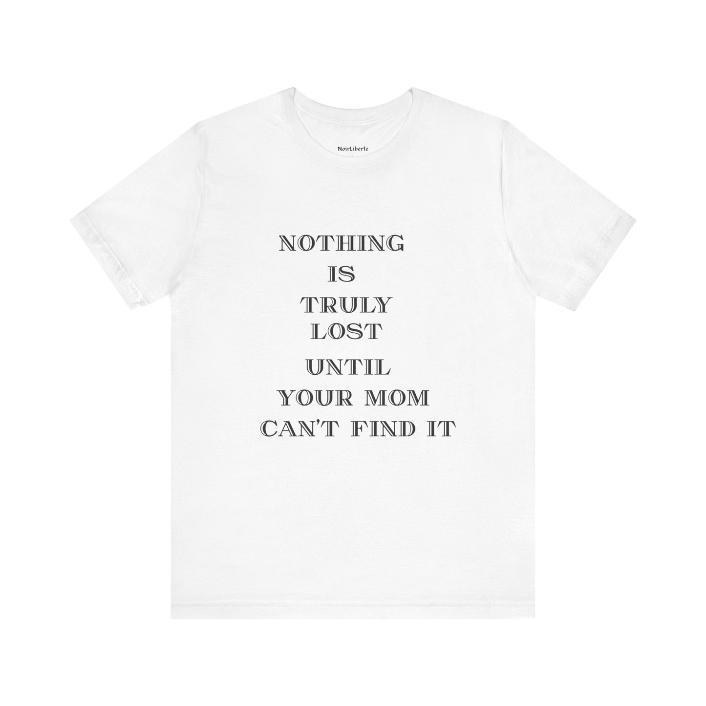 Nothing is trully lost untill your mom can't find it