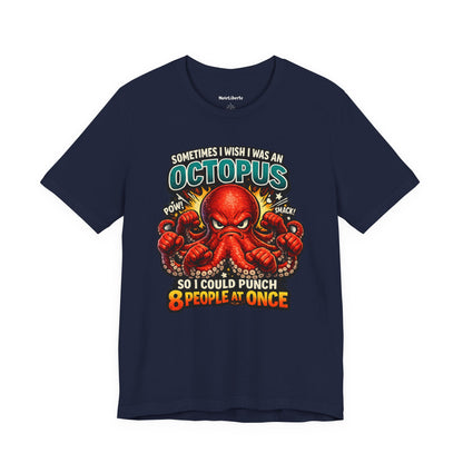 Funny shirt with a graphic phrase that says sometimes I wish I was an octopus so I could punch eight people at once, Navy