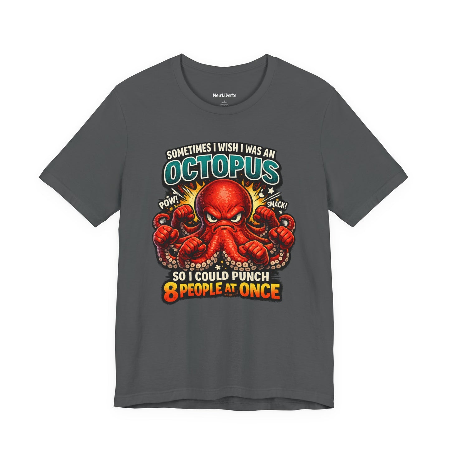 Funny shirt with a graphic phrase that says sometimes I wish I was an octopus so I could punch eight people at once, Grey
