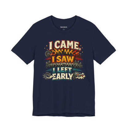 funny shirt with a graphic phrase that says I came I saw I left early, Navy