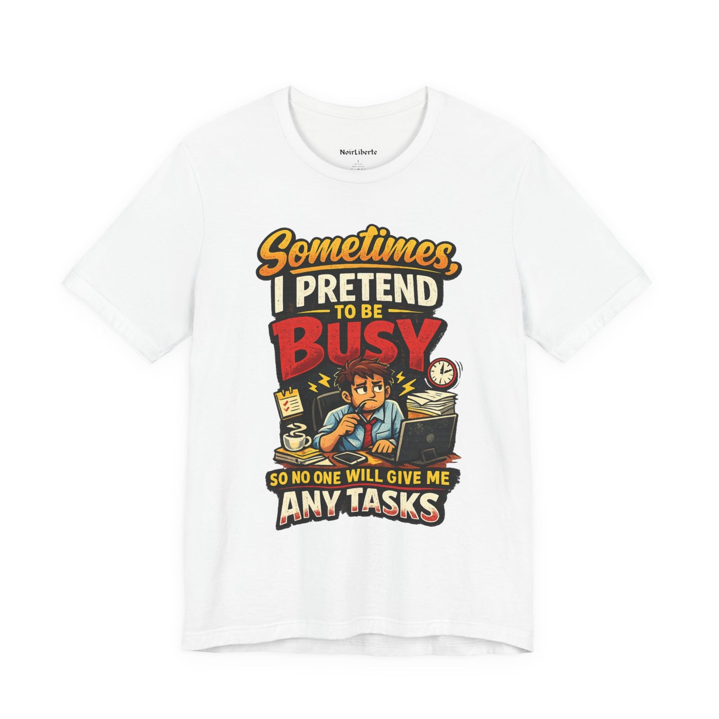Funny shirt with a graphic phrase about pretending to busy at work, White