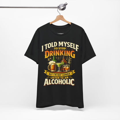 I Told Myself to Stop Drinking Funny Shirt