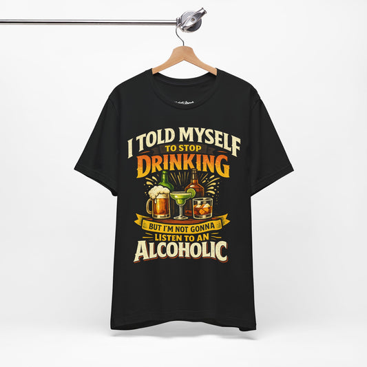 I Told Myself to Stop Drinking Funny Shirt