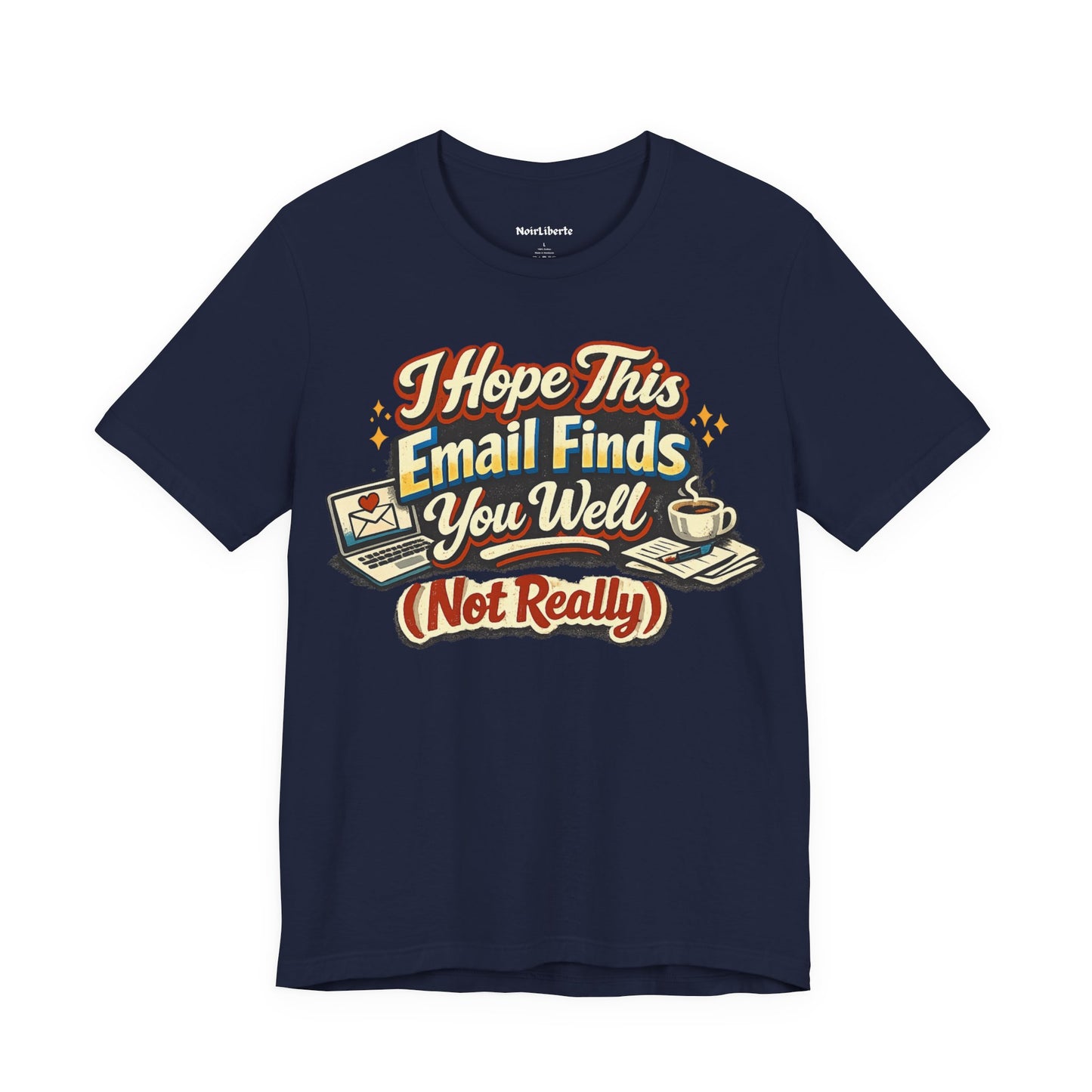 I Hope This Email Finds You Well Funny Shirt