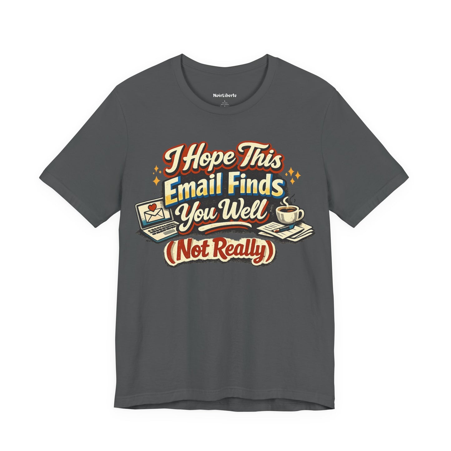 I Hope This Email Finds You Well Funny Shirt