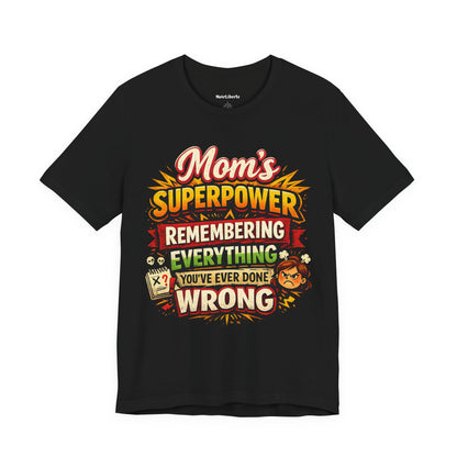 Mom's Superpower Remembering Everything You've Ever Done Wrong funny shirt