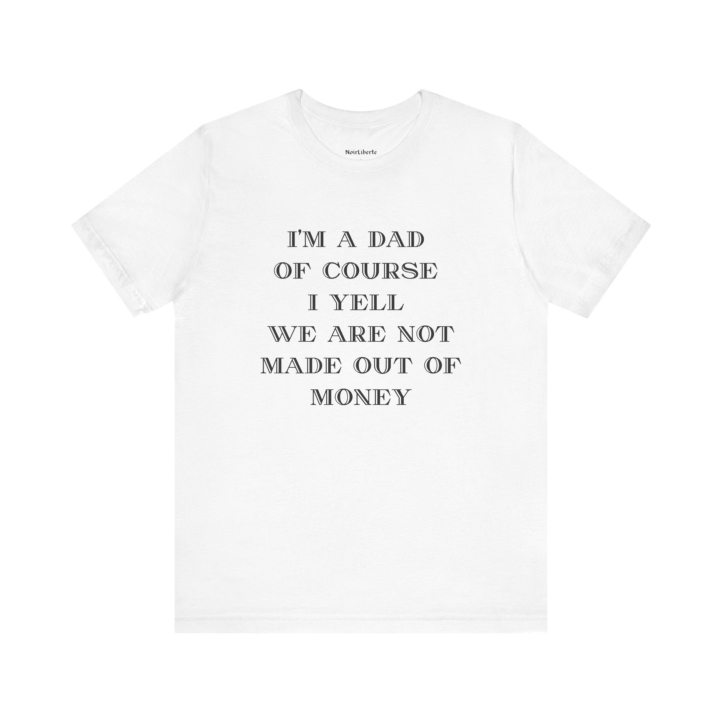 I’m a Dad of Course I Yell We Are Not Made Out of Money