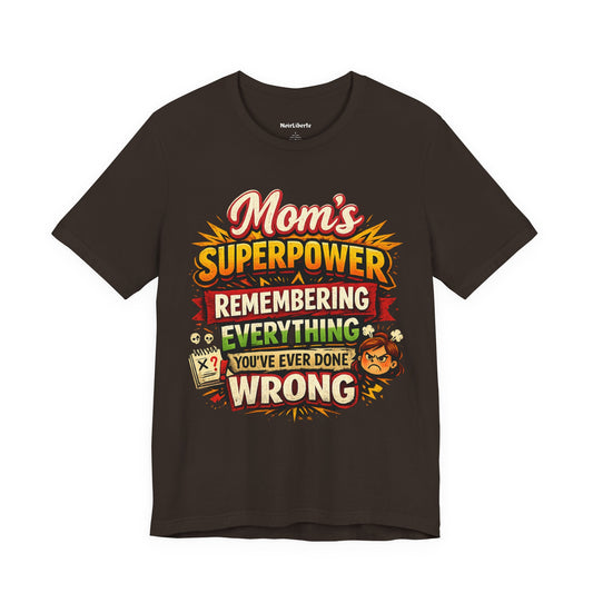 Mom's Superpower Remembering Everything You've Ever Done Wrong funny shirt