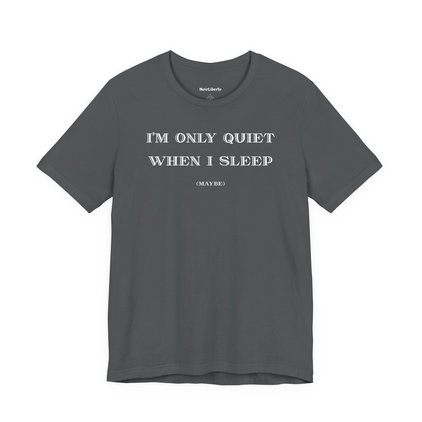 I’m Only Quiet When I Sleep