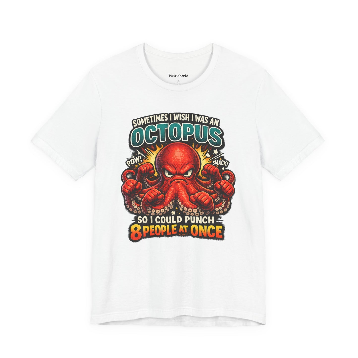 Funny shirt with a graphic phrase that says sometimes I wish I was an octopus so I could punch eight people at once, White