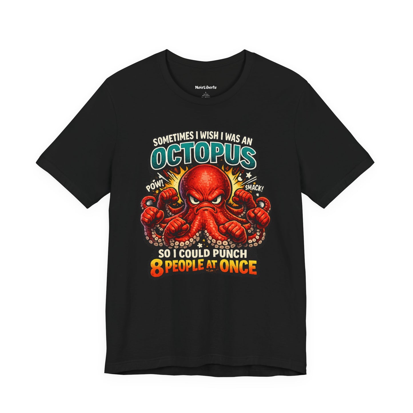 Funny shirt with a graphic phrase that says sometimes I wish I was an octopus so I could punch eight people at once, Black