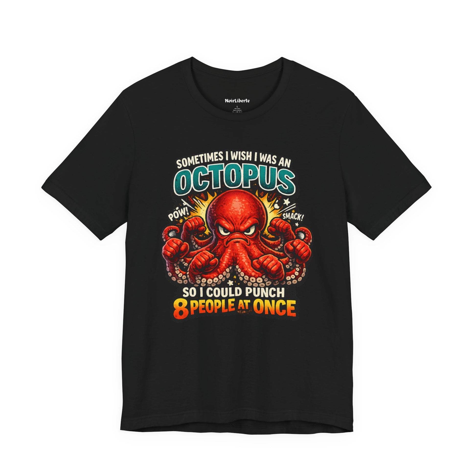 Funny shirt with a graphic phrase that says sometimes I wish I was an octopus so I could punch eight people at once, Black