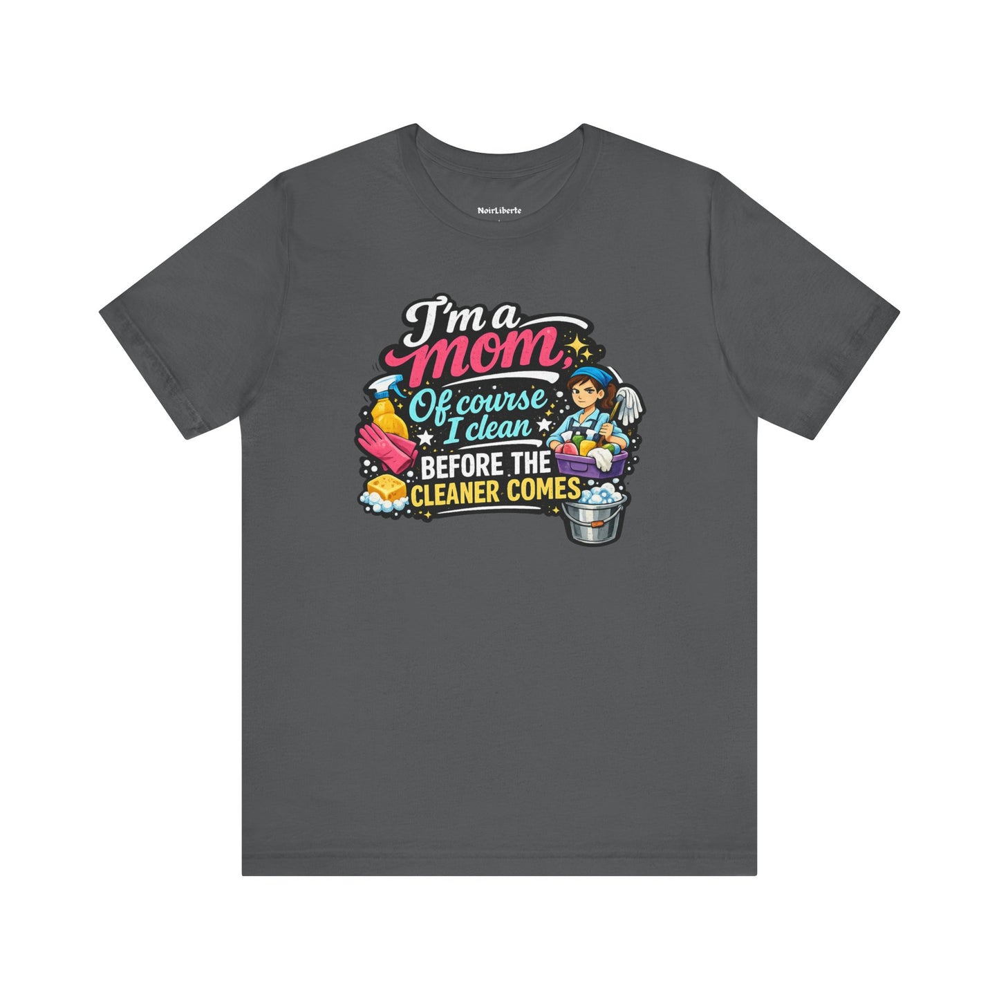 Funny shirt with a graphic phrase about moms being obsessed with cleaning, Grey