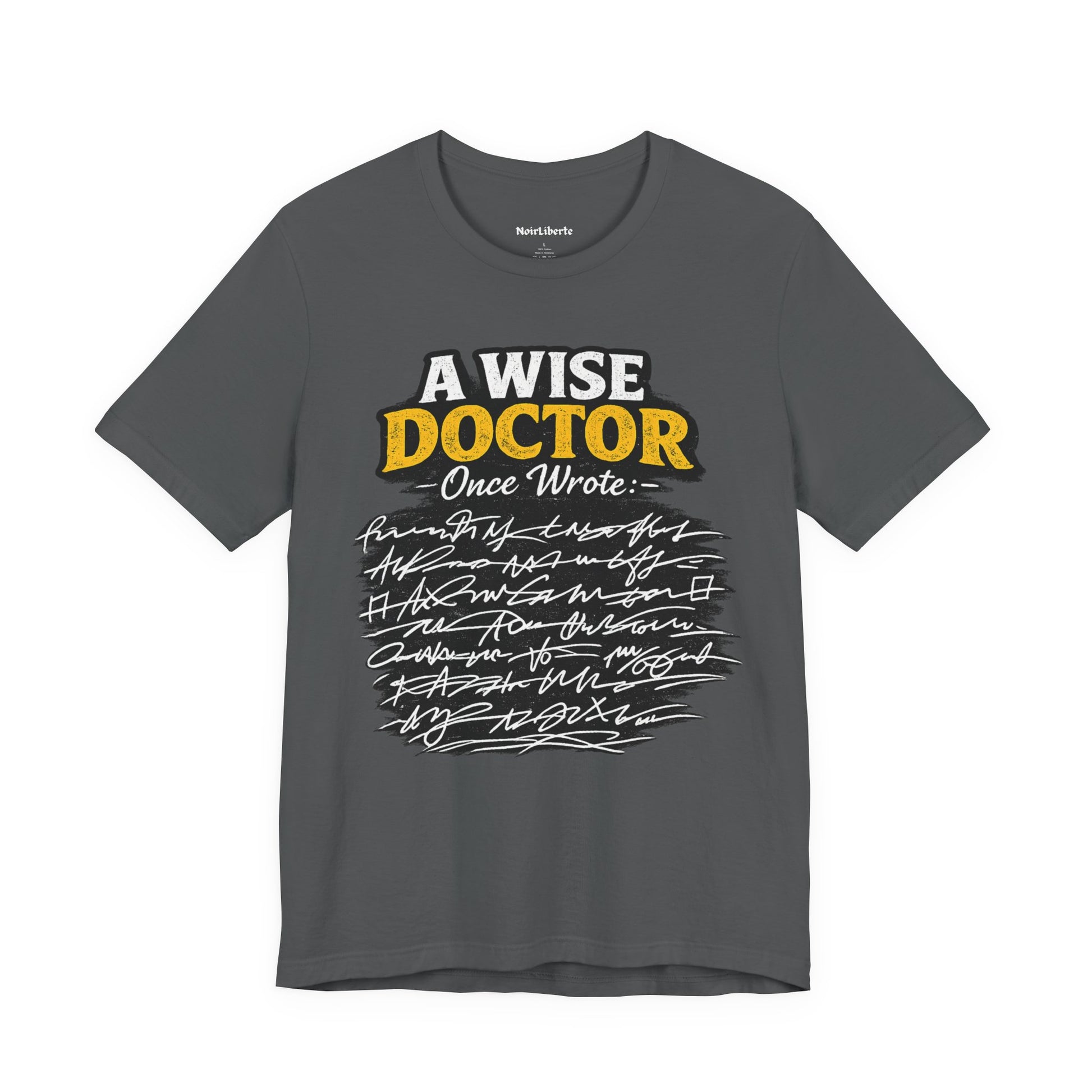 funny shirt with graphic phrase about doctors having bad hand writing, Grey