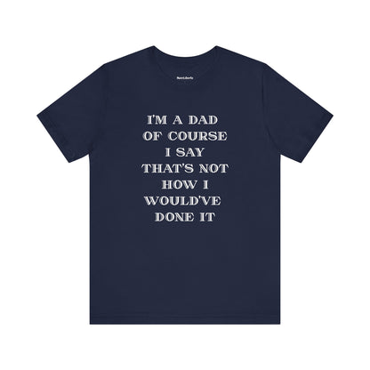 Funny shirt with a graphic phrase about dads having an opinion on everything, Navy