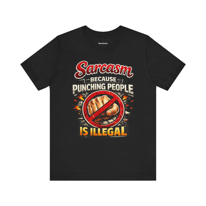 Sarcasm because punching people is illegal