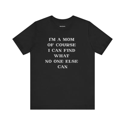 Funny shirt with a graphic phrase about moms being able to find everything, Black