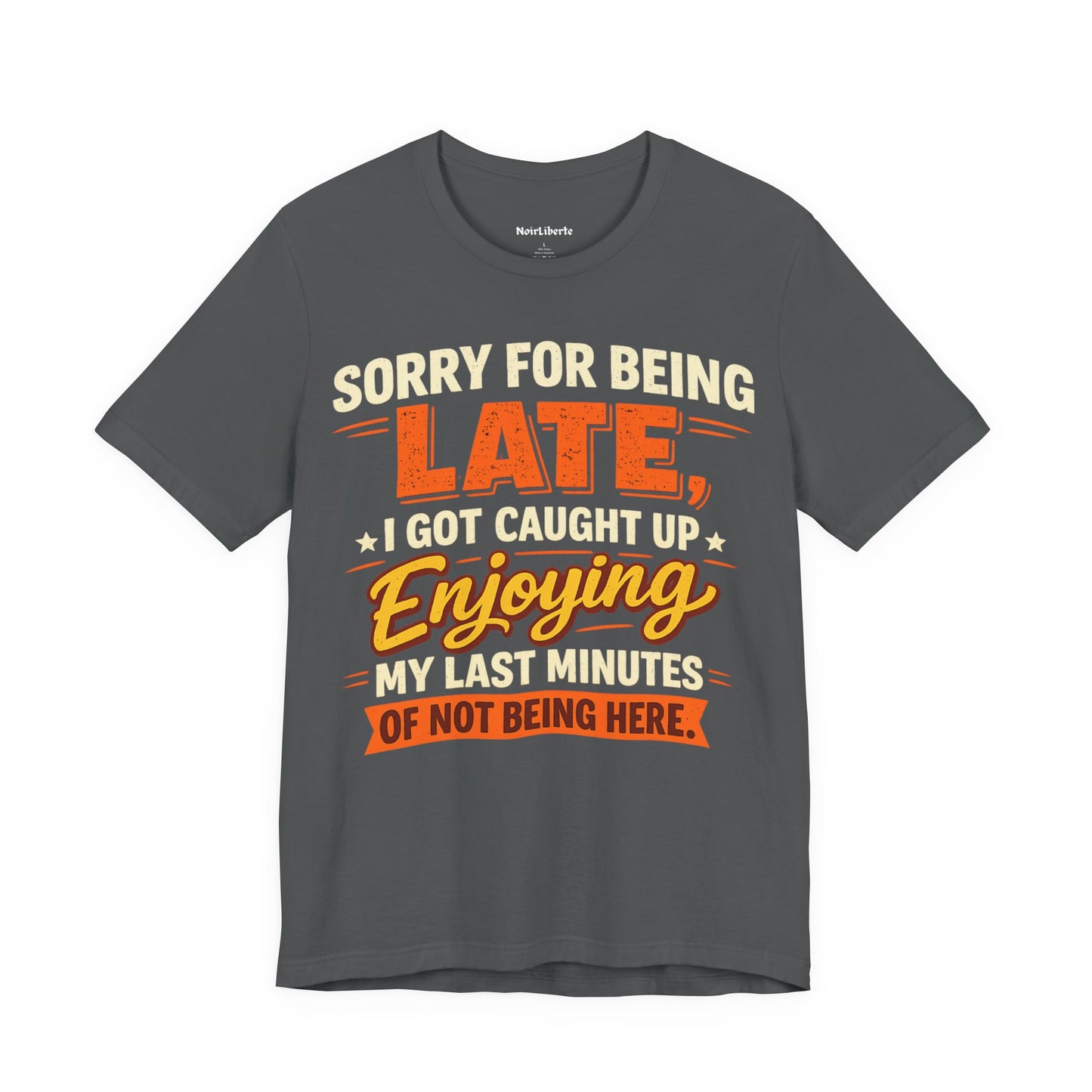 Sorry For Being Late Funny Shirt