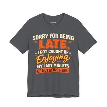 Sorry For Being Late Funny Shirt