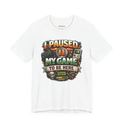 funny shirt with a graphic phrase for gamers, I paused my game to be here, White