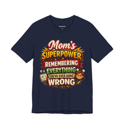 Mom's Superpower Remembering Everything You've Ever Done Wrong funny shirt