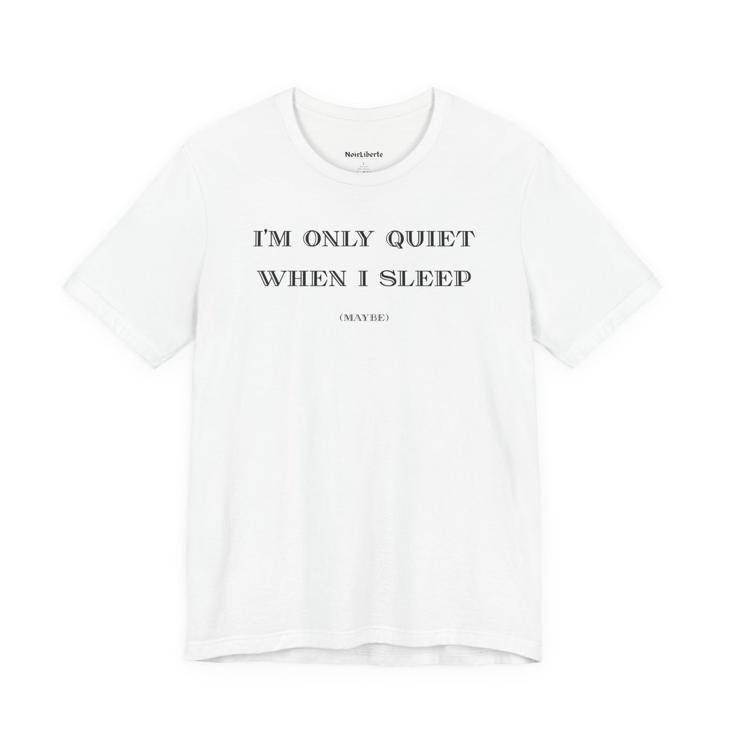 I’m Only Quiet When I Sleep