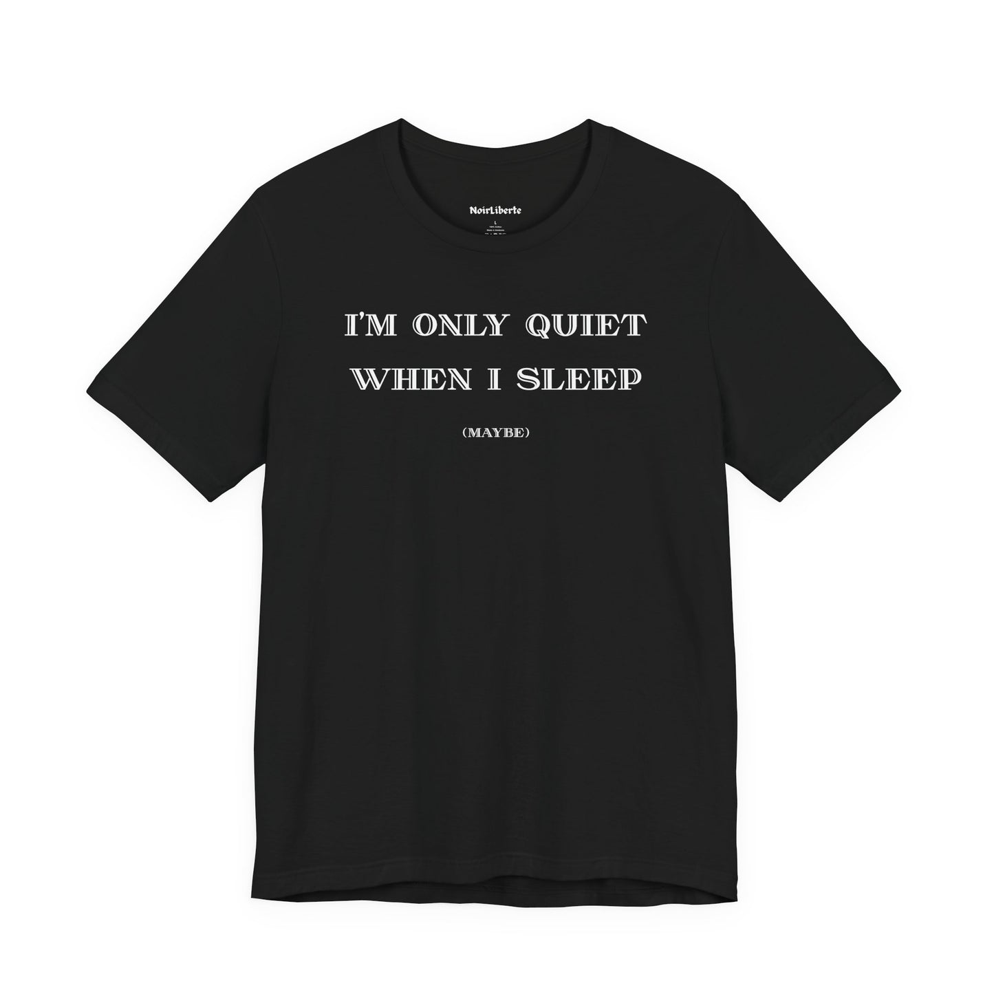 I’m Only Quiet When I Sleep