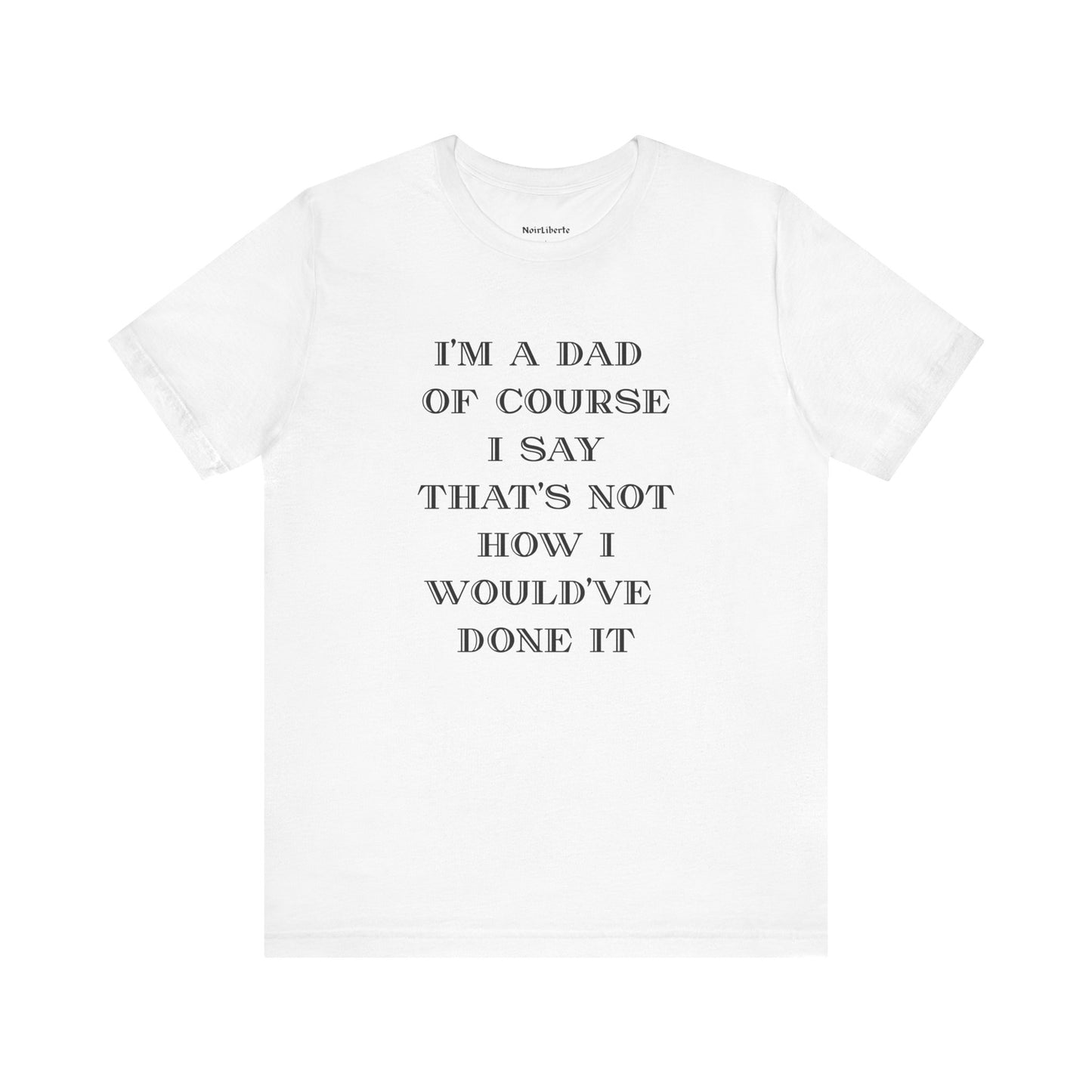 I'm a Dad of Course I Say 'That's Not How I Would've Done It