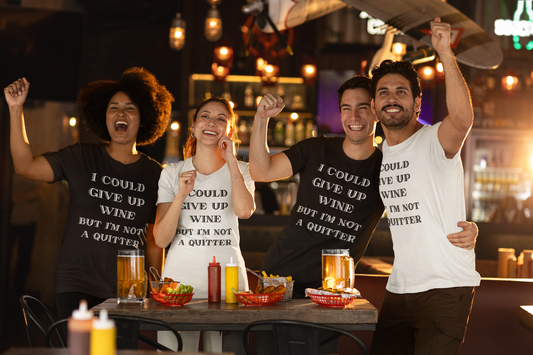 I could give up wine, but i'm not a quitter