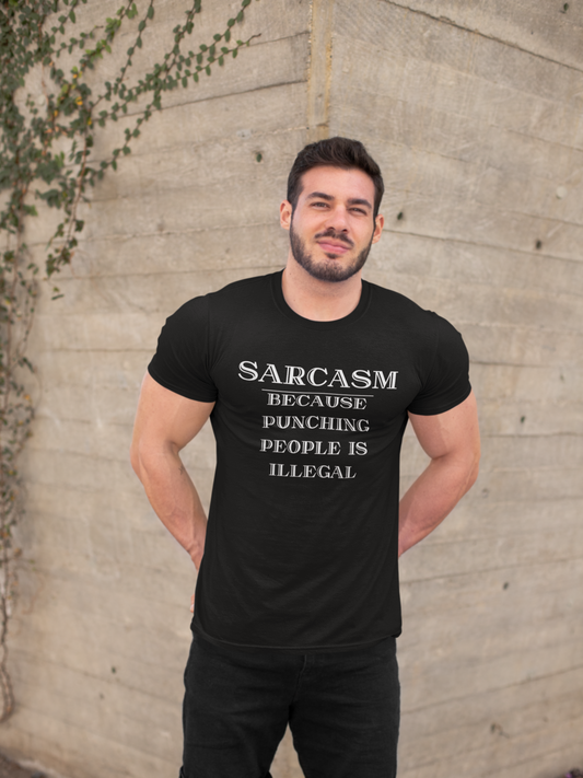 Sarcasm because punching people is illegal